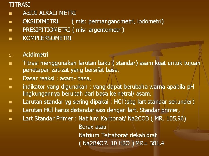 TITRASI n Ac. IDI ALKALI METRI n OKSIDIMETRI ( mis: permanganometri, iodometri) n PRESIPITIOMETRI