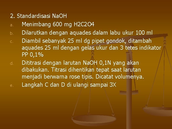2. Standardisasi Na. OH a. Menimbang 600 mg H 2 C 2 O 4