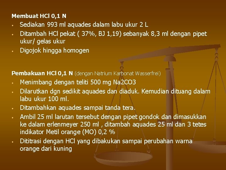 Membuat HCl 0, 1 N • • • Sediakan 993 ml aquades dalam labu