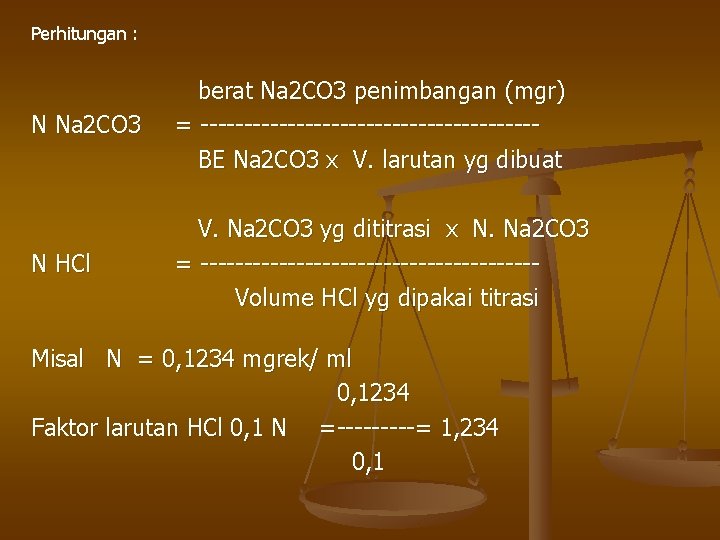 Perhitungan : N Na 2 CO 3 berat Na 2 CO 3 penimbangan (mgr)
