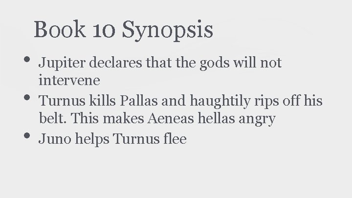 Book 10 Synopsis • • • Jupiter declares that the gods will not intervene