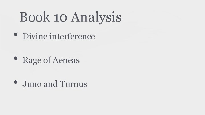Book 10 Analysis • Divine interference • Rage of Aeneas • Juno and Turnus Book 10 Analysis • Divine interference • Rage of Aeneas • Juno and Turnus