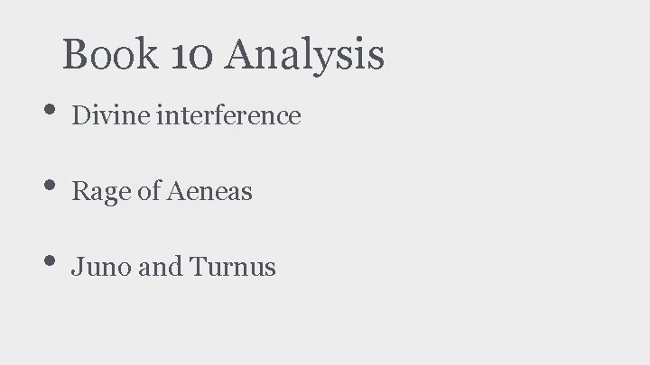 Book 10 Analysis • Divine interference • Rage of Aeneas • Juno and Turnus