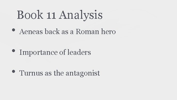 Book 11 Analysis • Aeneas back as a Roman hero • Importance of leaders