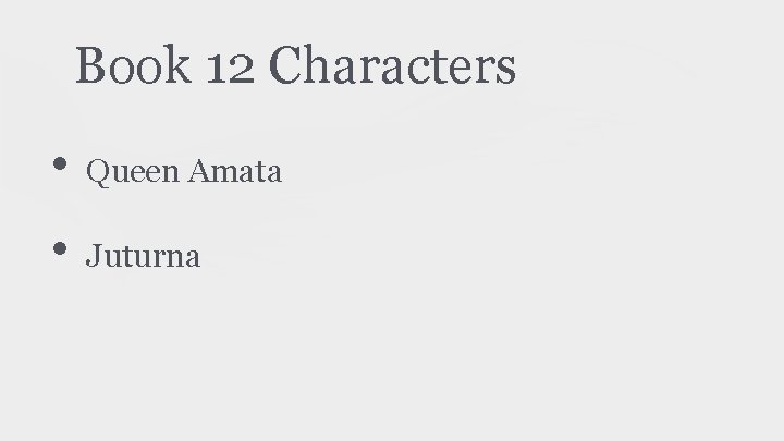 Book 12 Characters • Queen Amata • Juturna 