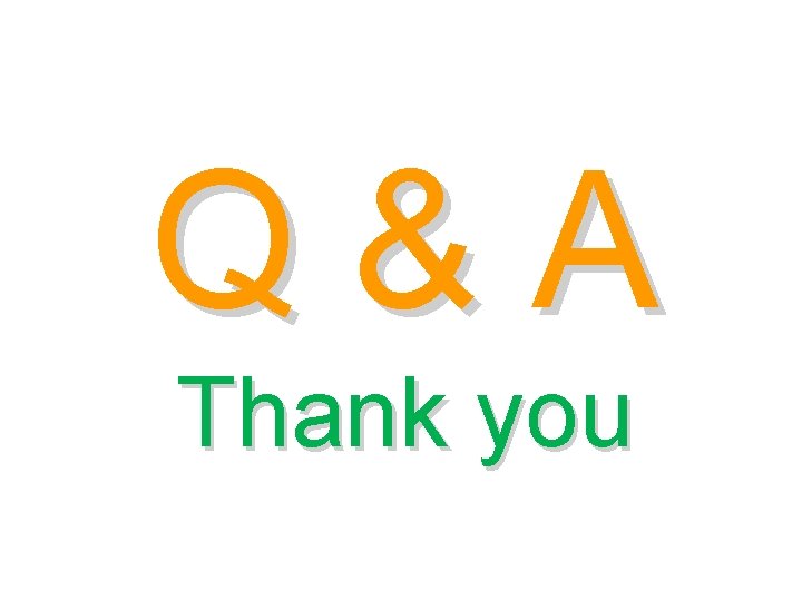 Q&A Thank you 