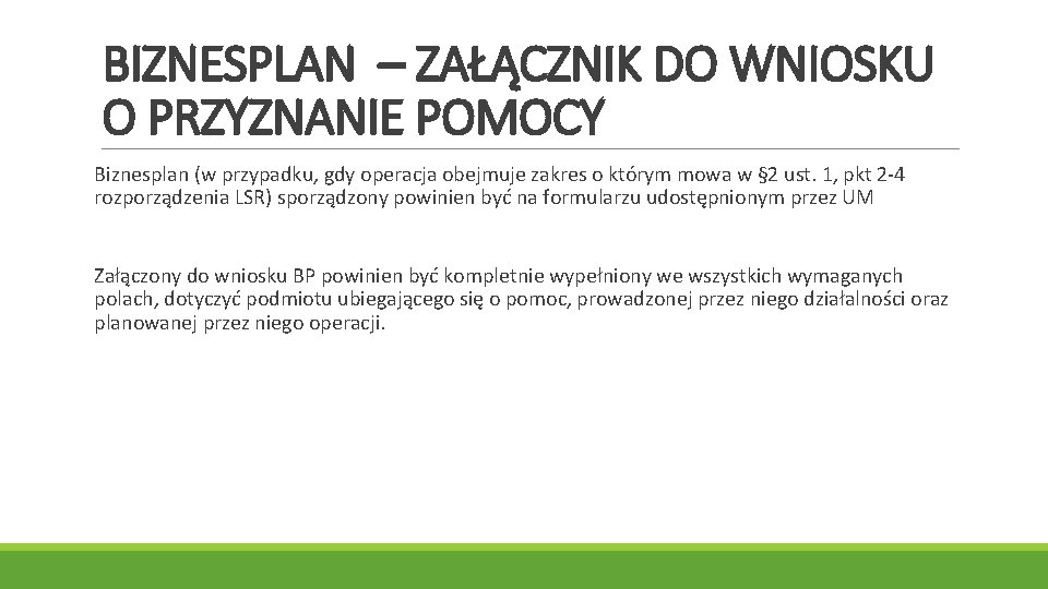 BIZNESPLAN – ZAŁĄCZNIK DO WNIOSKU O PRZYZNANIE POMOCY Biznesplan (w przypadku, gdy operacja obejmuje