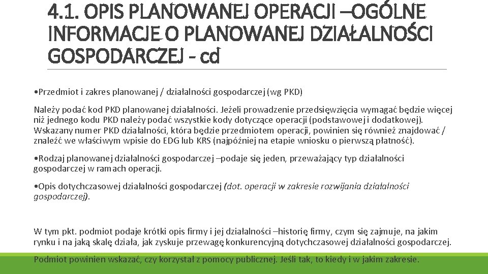 4. 1. OPIS PLANOWANEJ OPERACJI –OGÓLNE INFORMACJE O PLANOWANEJ DZIAŁALNOŚCI GOSPODARCZEJ - cd •