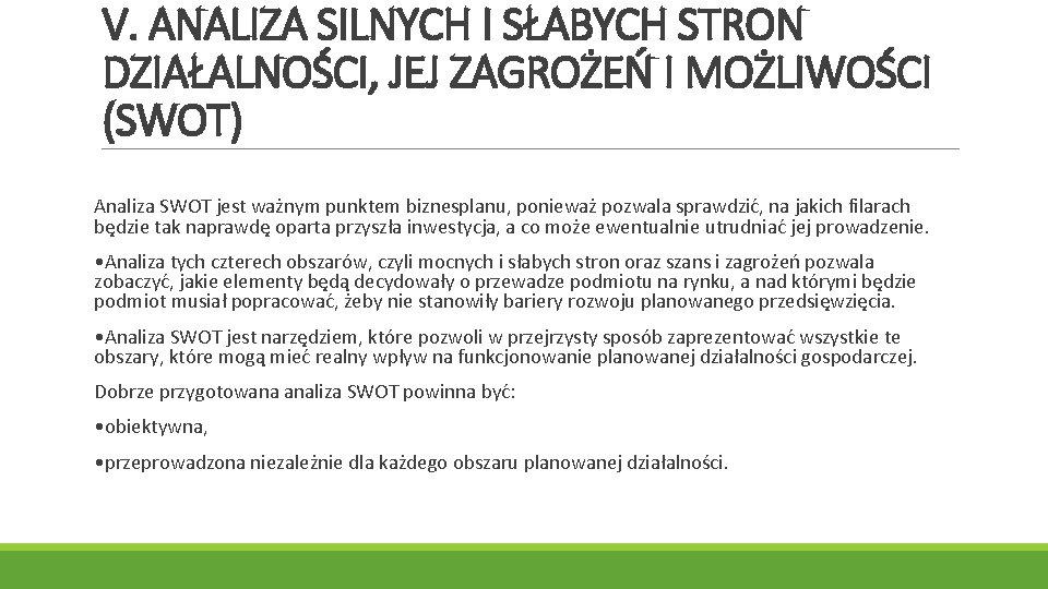 V. ANALIZA SILNYCH I SŁABYCH STRON DZIAŁALNOŚCI, JEJ ZAGROŻEŃ I MOŻLIWOŚCI (SWOT) Analiza SWOT