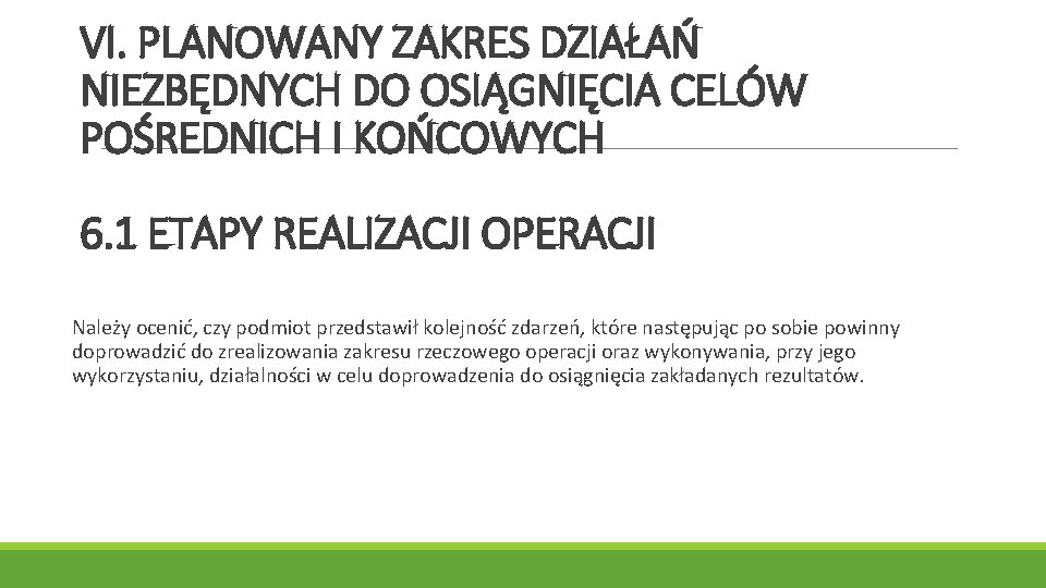 VI. PLANOWANY ZAKRES DZIAŁAŃ NIEZBĘDNYCH DO OSIĄGNIĘCIA CELÓW POŚREDNICH I KOŃCOWYCH 6. 1 ETAPY