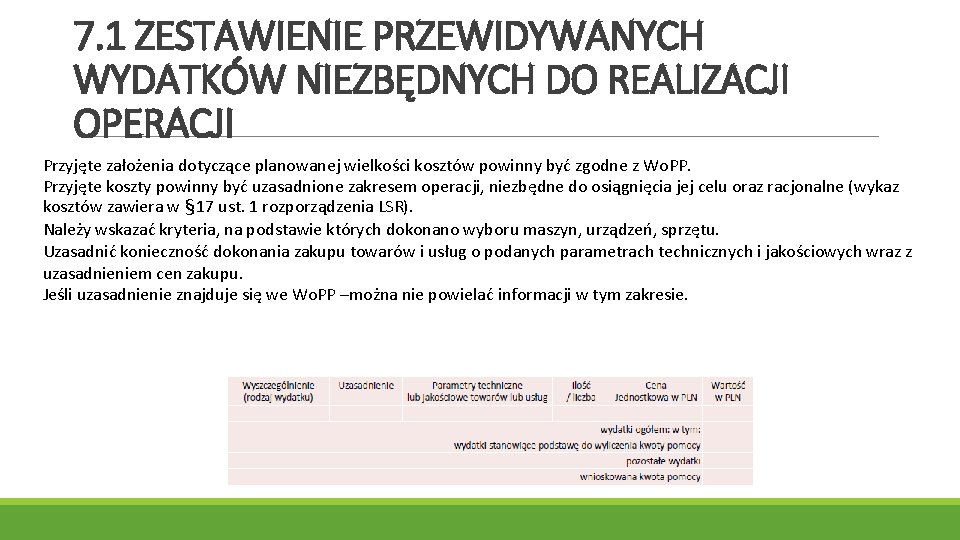 7. 1 ZESTAWIENIE PRZEWIDYWANYCH WYDATKÓW NIEZBĘDNYCH DO REALIZACJI OPERACJI Przyjęte założenia dotyczące planowanej wielkości