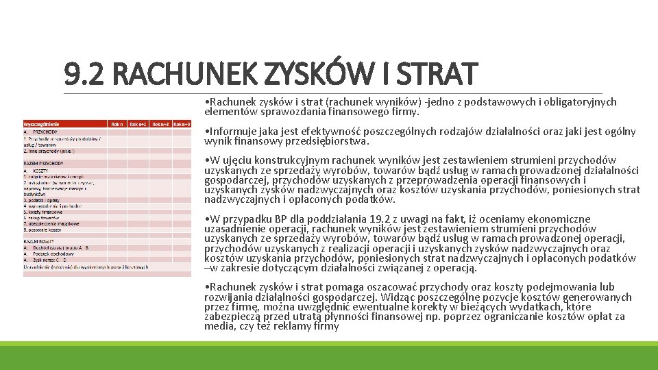 9. 2 RACHUNEK ZYSKÓW I STRAT • Rachunek zysków i strat (rachunek wyników) -jedno