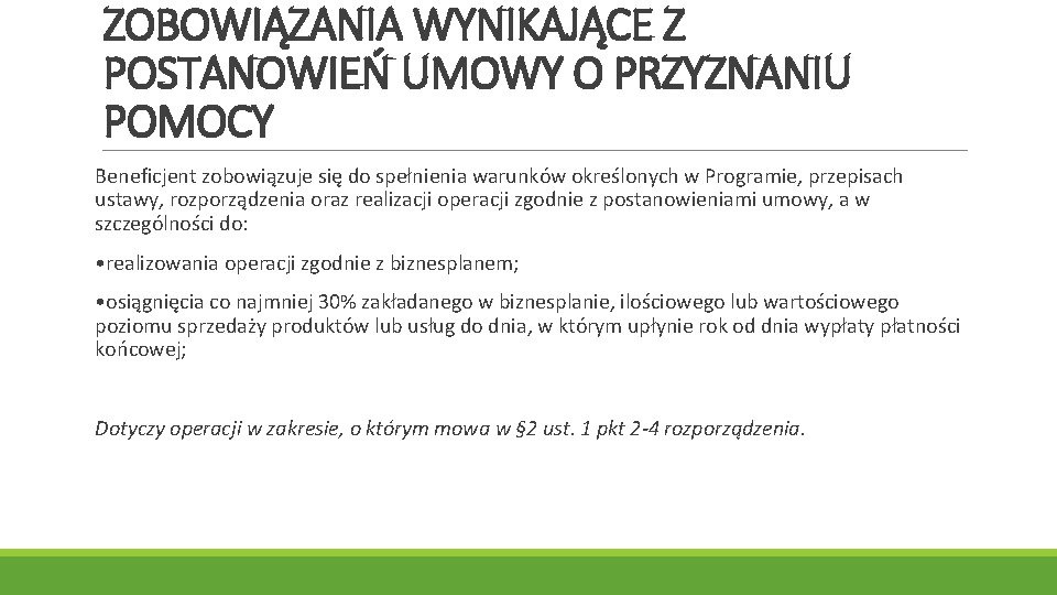 ZOBOWIĄZANIA WYNIKAJĄCE Z POSTANOWIEŃ UMOWY O PRZYZNANIU POMOCY Beneficjent zobowiązuje się do spełnienia warunków