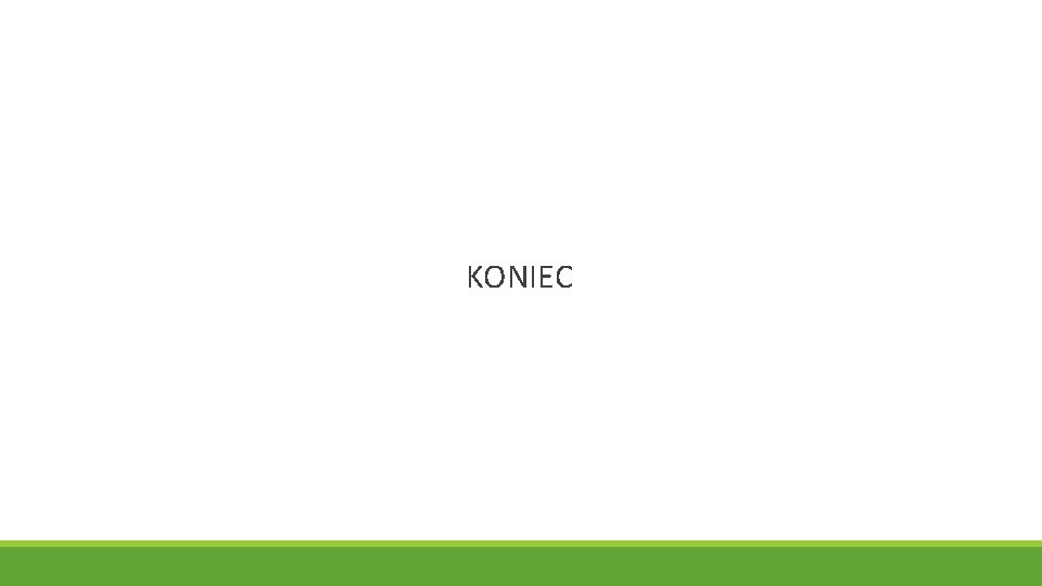  KONIEC 