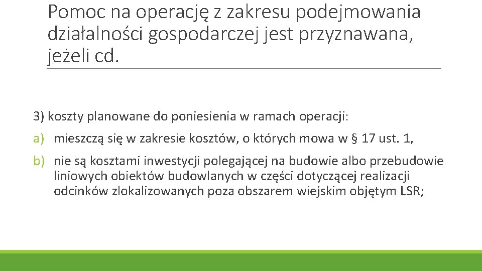 Pomoc na operację z zakresu podejmowania działalności gospodarczej jest przyznawana, jeżeli cd. 3) koszty