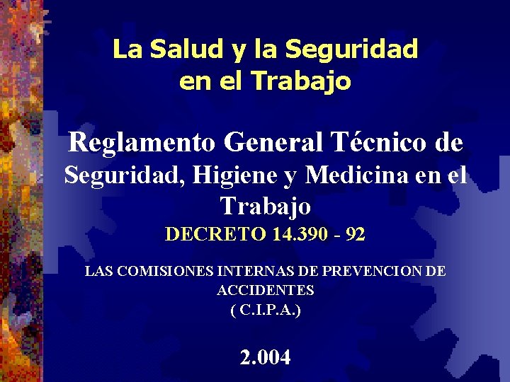 La Salud y la Seguridad en el Trabajo Reglamento General Técnico de Seguridad, Higiene