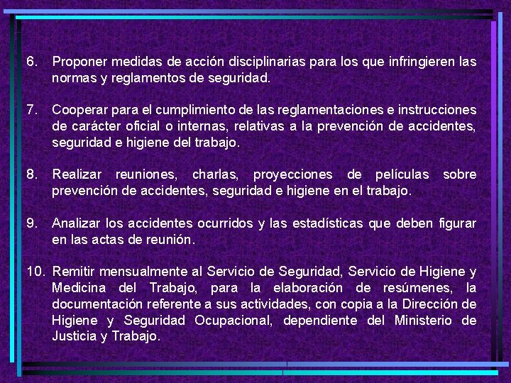 6. Proponer medidas de acción disciplinarias para los que infringieren las normas y reglamentos