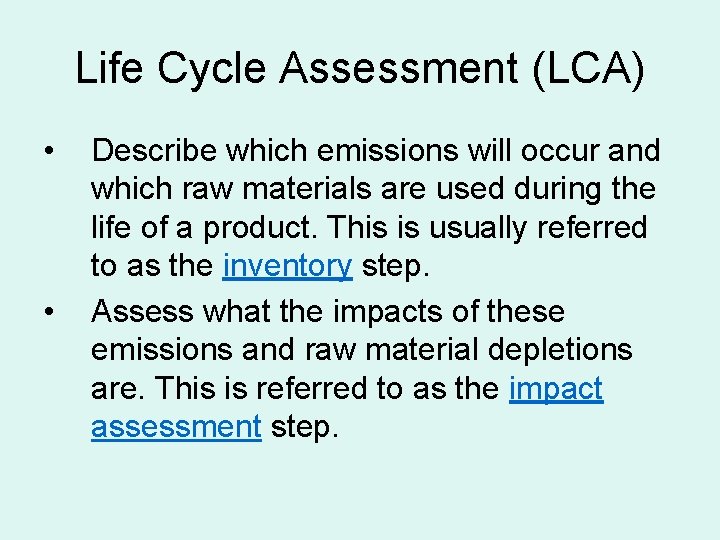 Life Cycle Assessment (LCA) • • Describe which emissions will occur and which raw