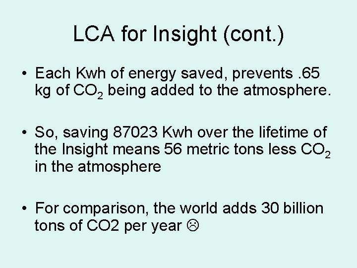 LCA for Insight (cont. ) • Each Kwh of energy saved, prevents. 65 kg