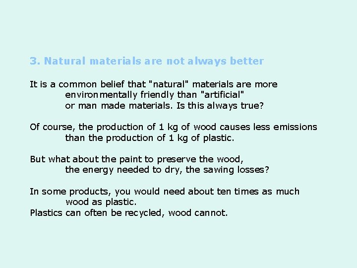 3. Natural materials are not always better It is a common belief that "natural"