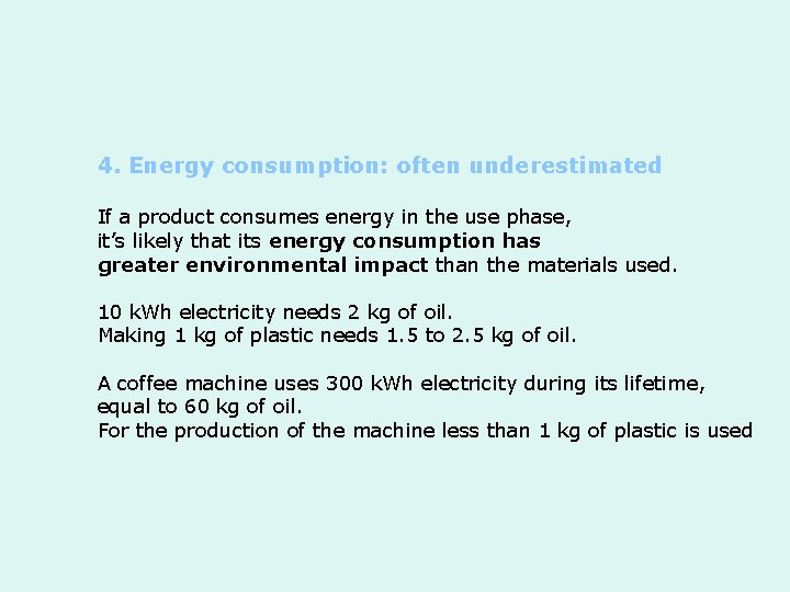 4. Energy consumption: often underestimated If a product consumes energy in the use phase,