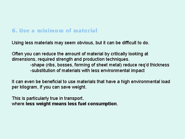 6. Use a minimum of material Using less materials may seem obvious, but it