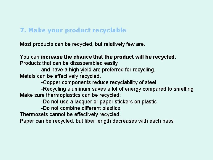 7. Make your product recyclable Most products can be recycled, but relatively few are.