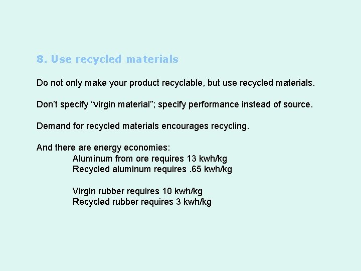 8. Use recycled materials Do not only make your product recyclable, but use recycled