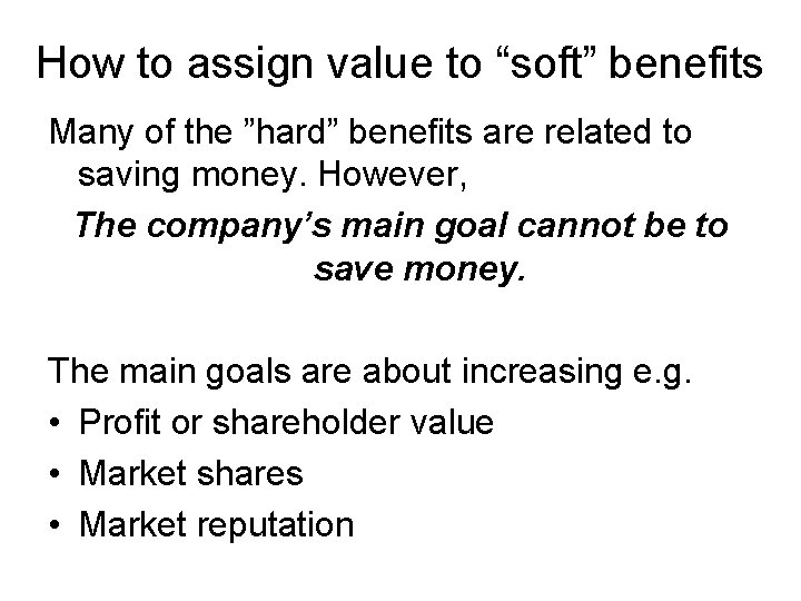 How to assign value to “soft” benefits Many of the ”hard” benefits are related