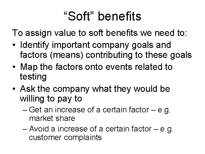 “Soft” benefits To assign value to soft benefits we need to: • Identify important