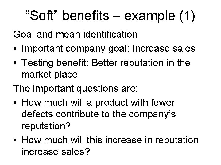 “Soft” benefits – example (1) Goal and mean identification • Important company goal: Increase