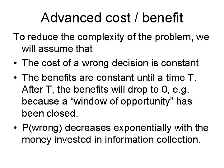 Advanced cost / benefit To reduce the complexity of the problem, we will assume