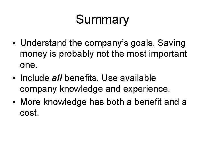 Summary • Understand the company’s goals. Saving money is probably not the most important
