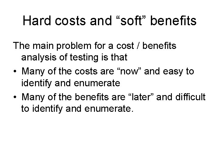 Hard costs and “soft” benefits The main problem for a cost / benefits analysis