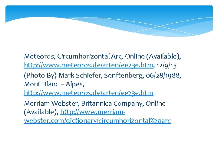 Meteoros, Circumhorizontal Arc, Online (Available), http: //www. meteoros. de/arten/ee 23 e. htm, 12/9/13 (Photo