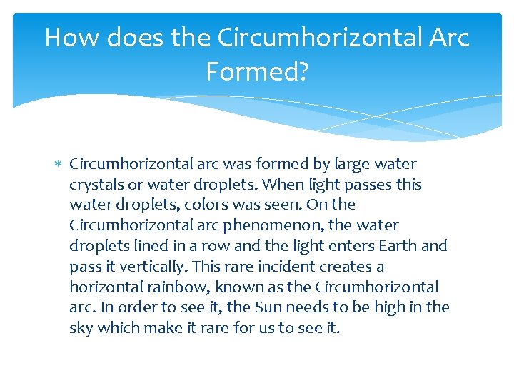How does the Circumhorizontal Arc Formed? Circumhorizontal arc was formed by large water crystals