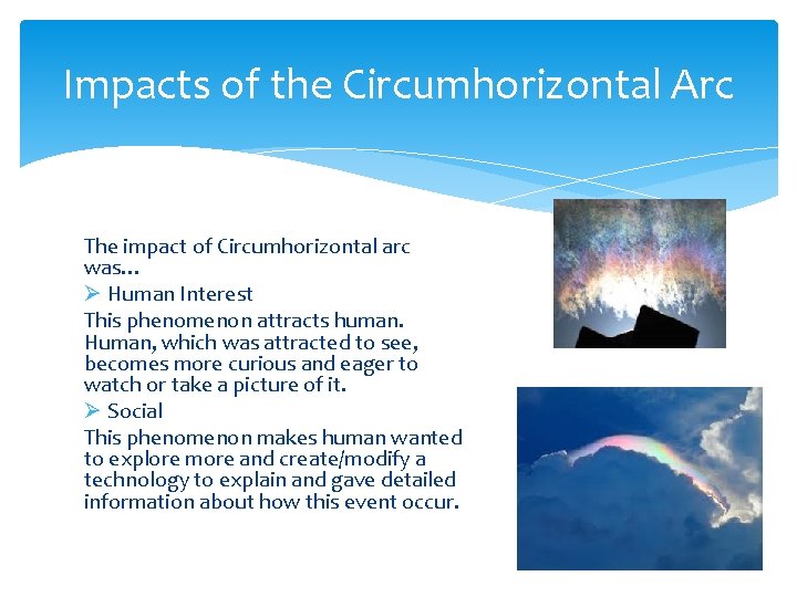 Impacts of the Circumhorizontal Arc The impact of Circumhorizontal arc was… Ø Human Interest