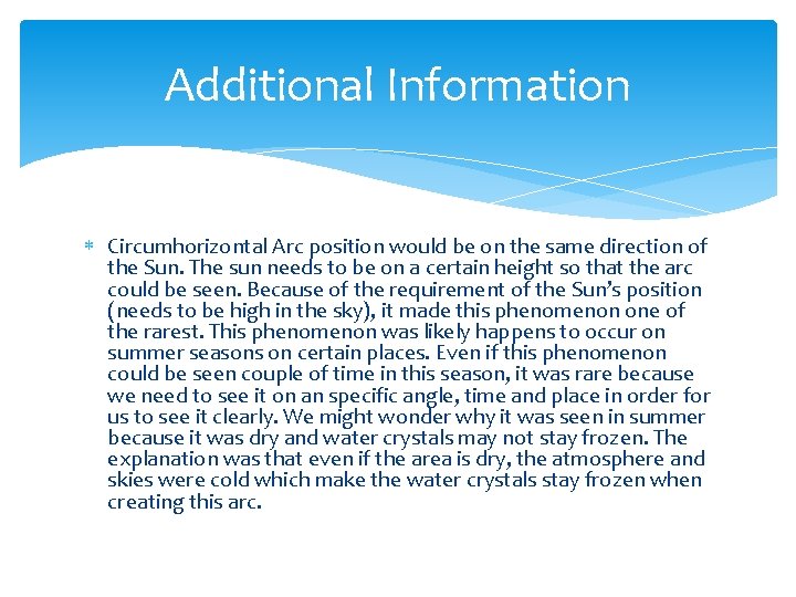 Additional Information Circumhorizontal Arc position would be on the same direction of the Sun.