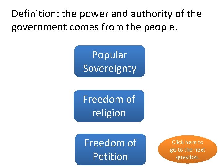 Definition: the power and authority of the government comes from the people. Popular yes