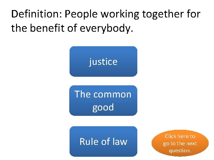Definition: People working together for the benefit of everybody. no justice The common yes