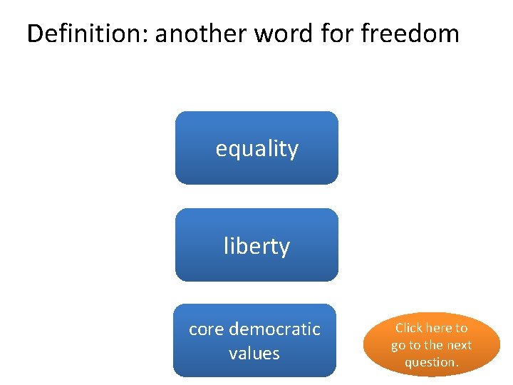 Definition: another word for freedom no equality yes liberty core democratic no values Click