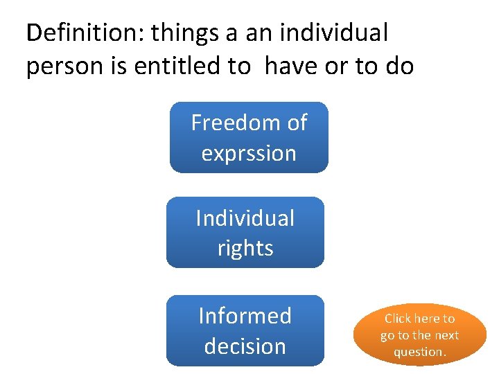 Definition: things a an individual person is entitled to have or to do Freedom