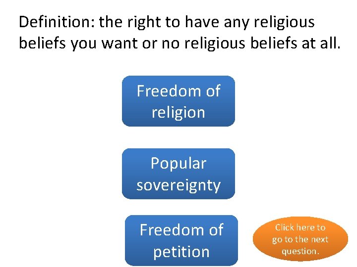 Definition: the right to have any religious beliefs you want or no religious beliefs