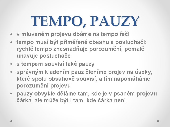 TEMPO, PAUZY • v mluveném projevu dbáme na tempo řeči • tempo musí být