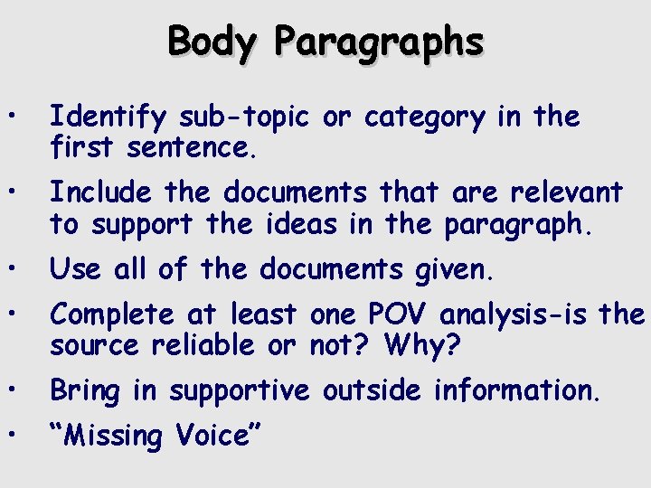 Body Paragraphs • Identify sub-topic or category in the first sentence. • Include the