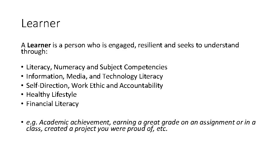 Learner A Learner is a person who is engaged, resilient and seeks to understand