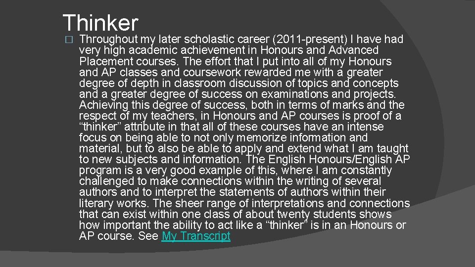 Thinker � Throughout my later scholastic career (2011 -present) I have had very high