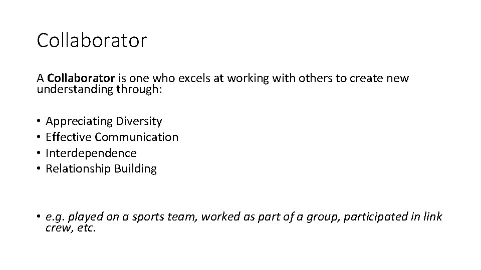 Collaborator A Collaborator is one who excels at working with others to create new