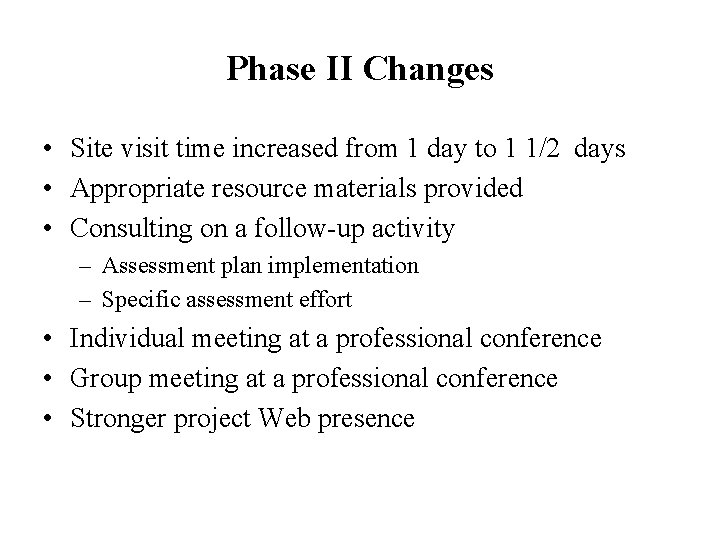 Phase II Changes • Site visit time increased from 1 day to 1 1/2