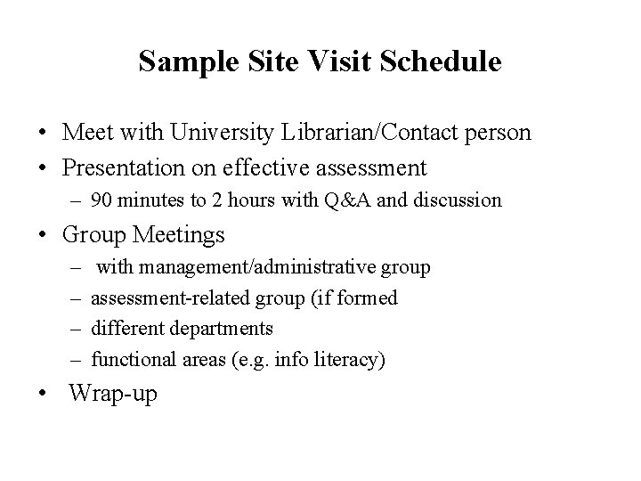 Sample Site Visit Schedule • Meet with University Librarian/Contact person • Presentation on effective